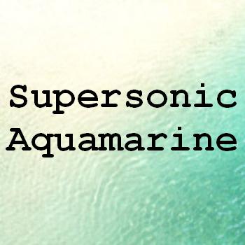 Supersonic Aquamarine